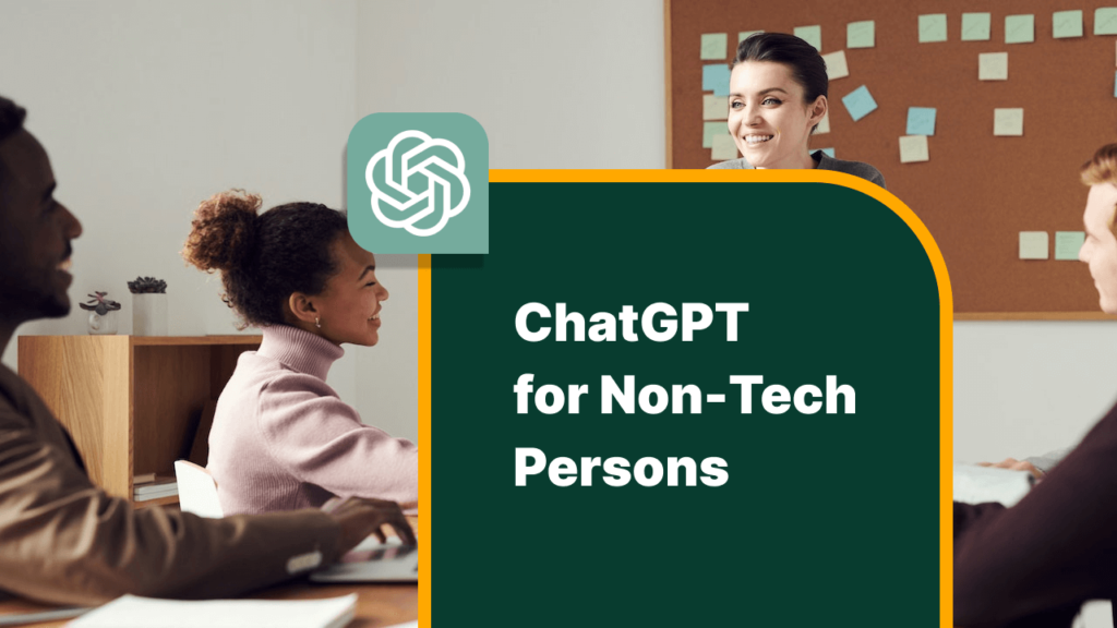ChatGPT for Non-Tech Persons